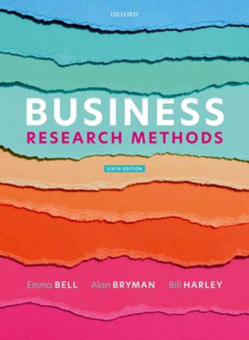 Emma Bell, Alan Bryman, Bill Harley: Business research methods