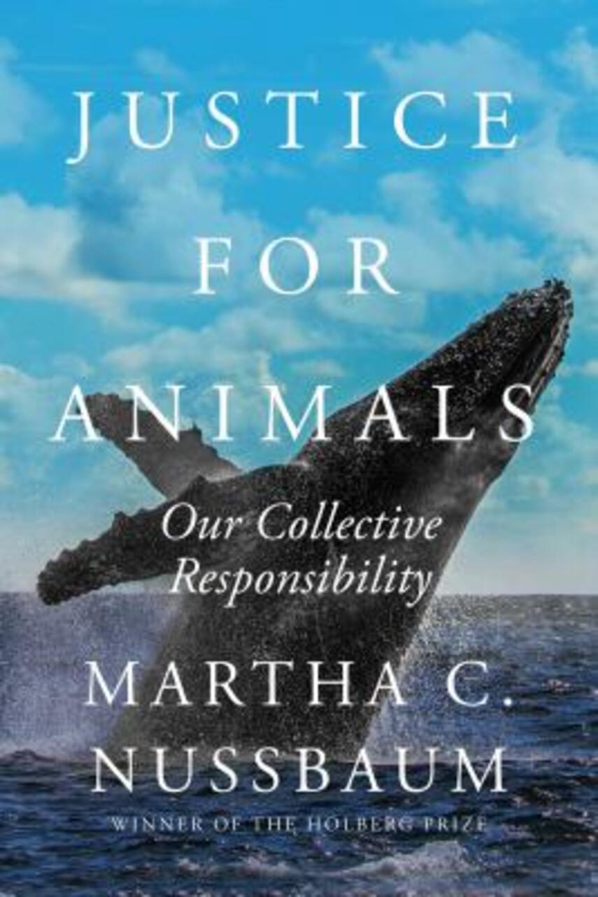 Martha C. Nussbaum: Justice for animals : our collective responsibility