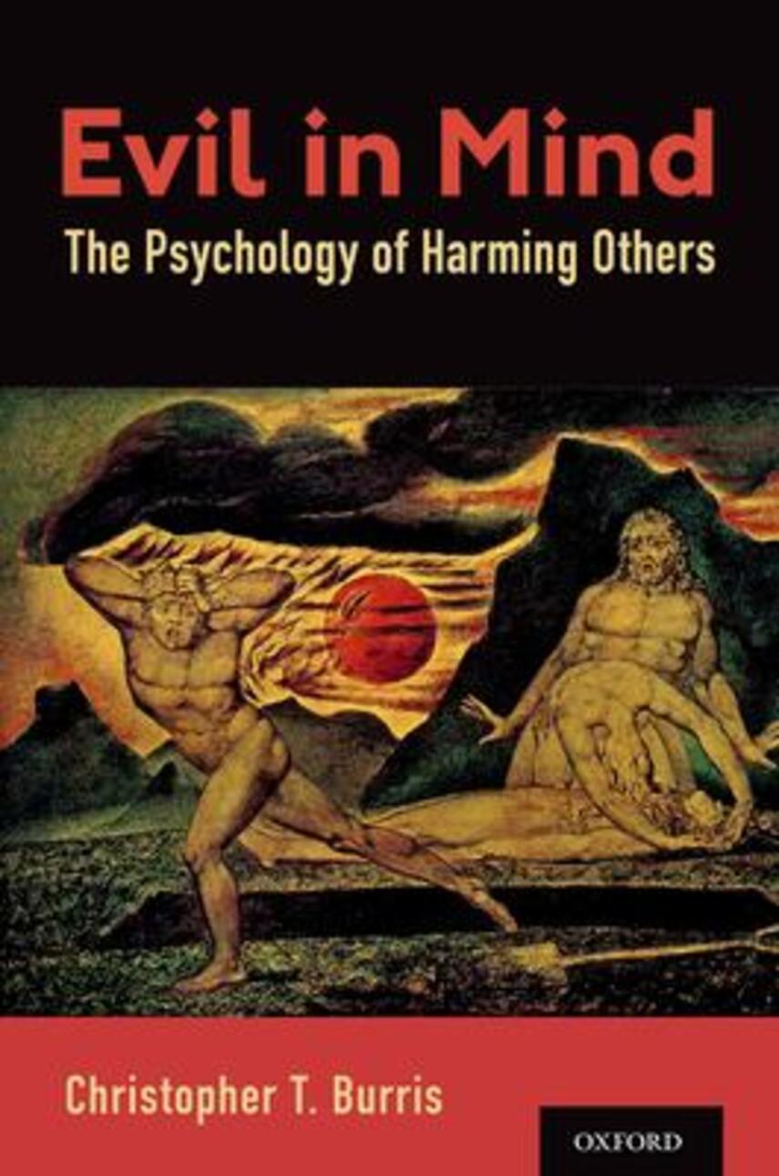 Christopher T. Burris: Evil in mind : the psychology of harming others
