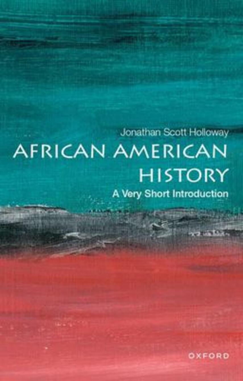 Jonathan Scott Holloway: African American history : a very short introduction