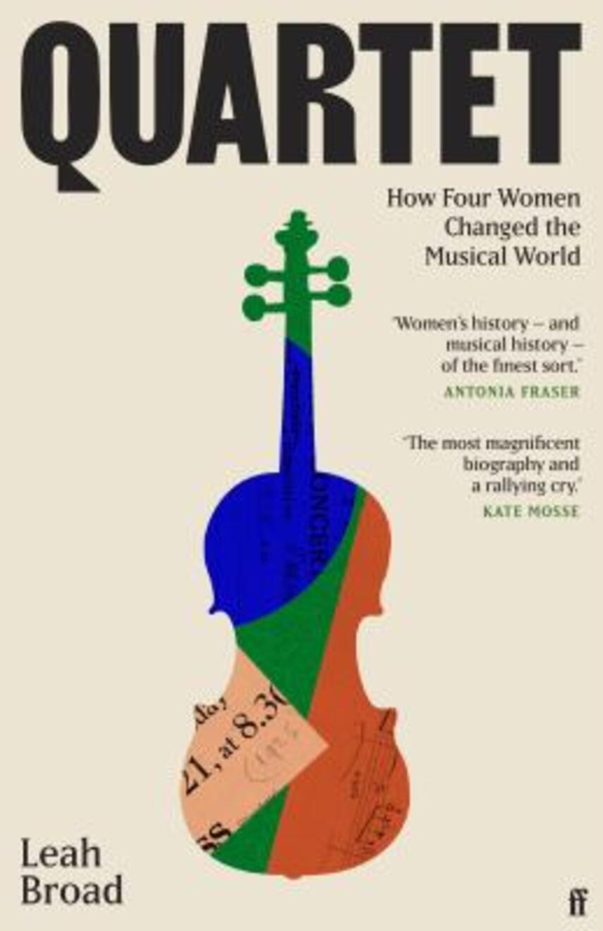 Leah Broad: Quartet : how four women changed the musical world