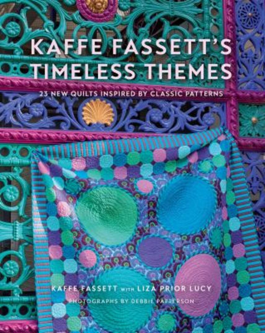 Kaffe Fassett: Kaffe Fassett's timeless themes : 23 new quilts inspired by classic patterns