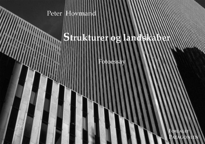 Peter Hovmand: Strukturer og landskaber : fotoessay