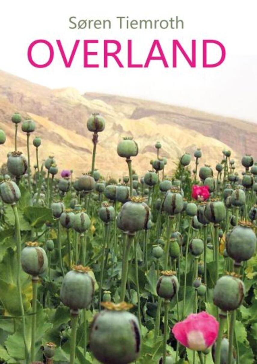 Søren Tiemroth: Overland : en historie fra The Hippie Trail