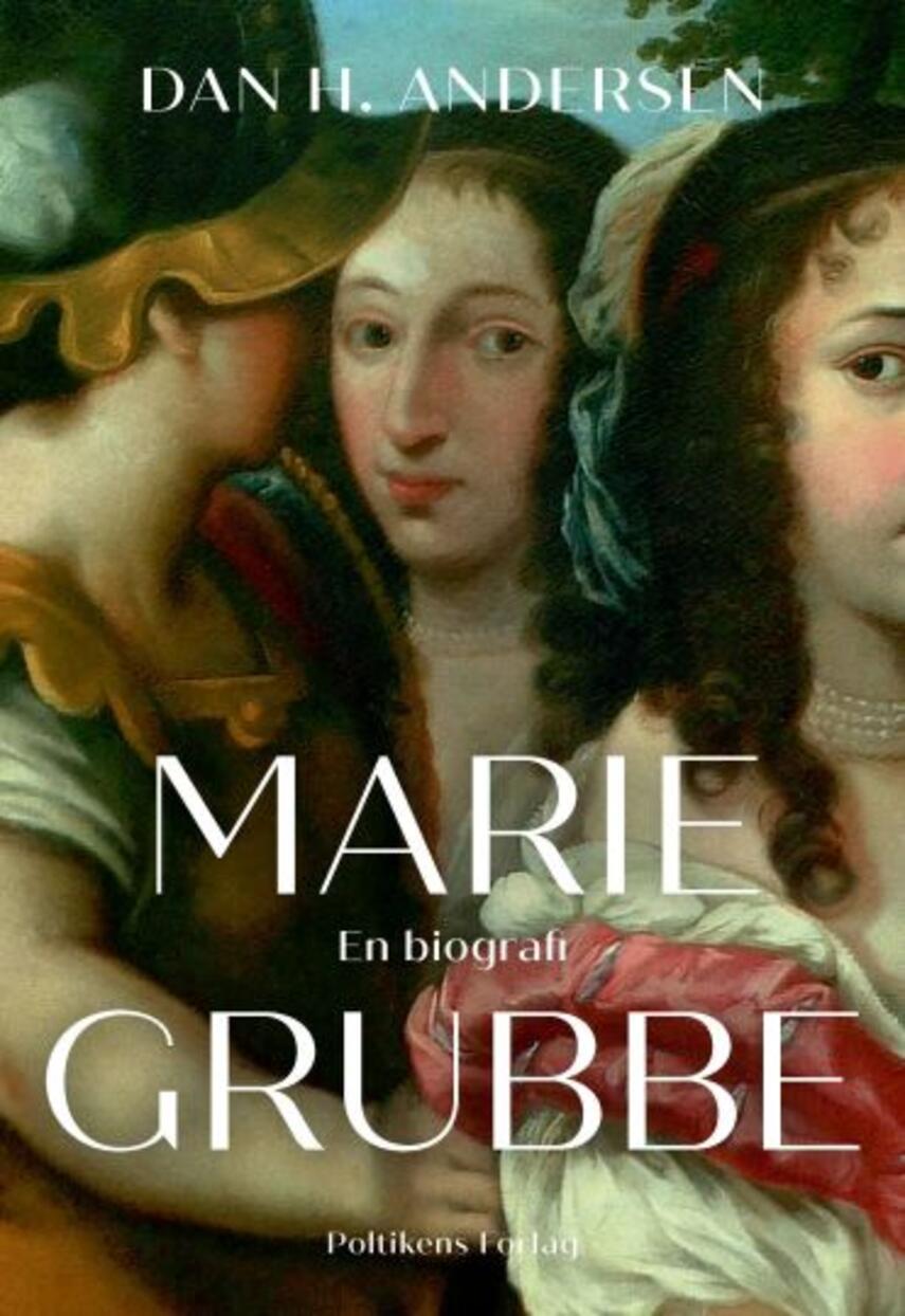 Dan H. Andersen: Marie Grubbe : en biografi