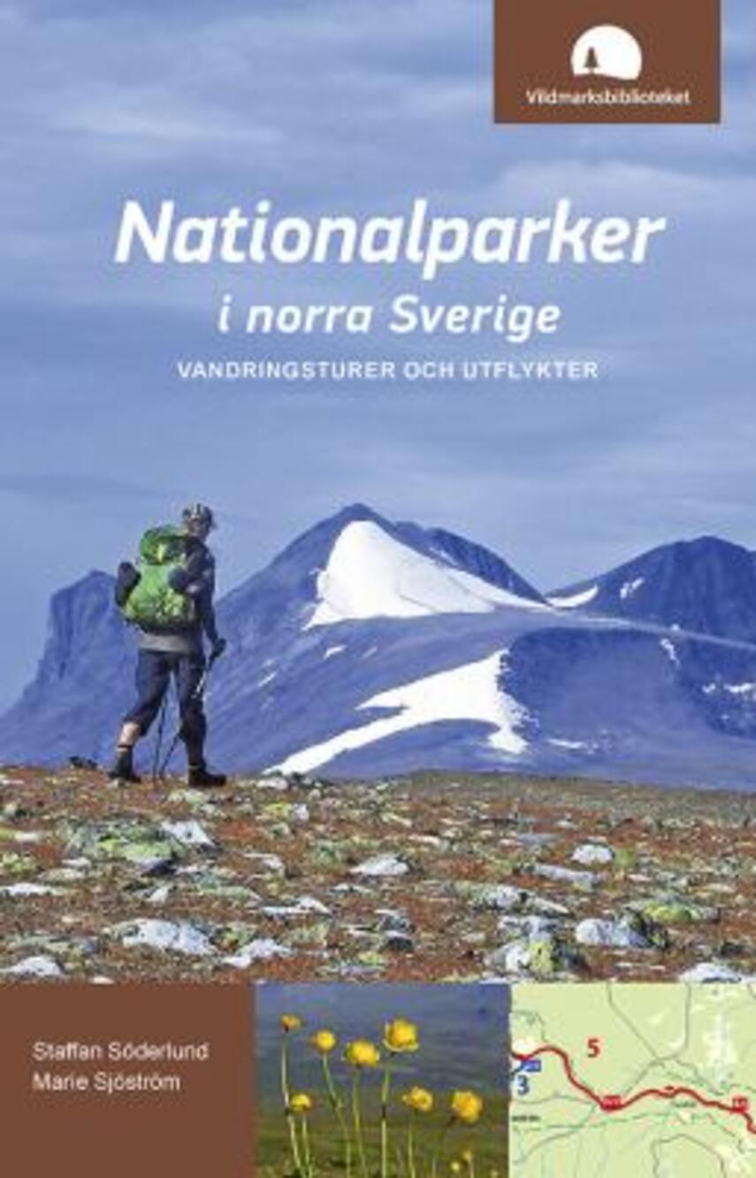 Maria Sjöström, Staffan Söderlund: Nationalparker i norra Sverige : vandringsturer och utflykter