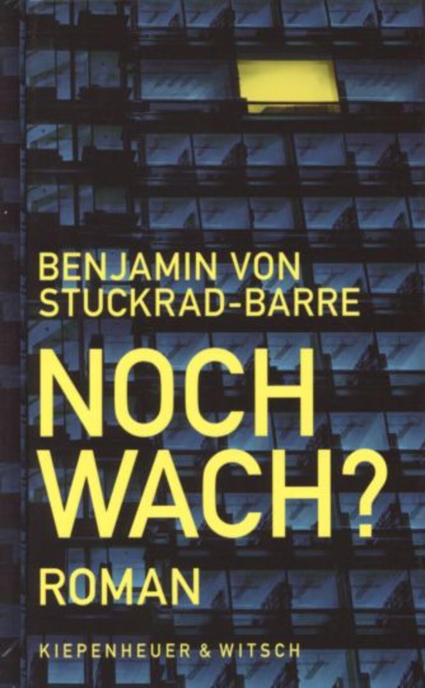 Benjamin von Stuckrad-Barre: Noch wach? : Roman