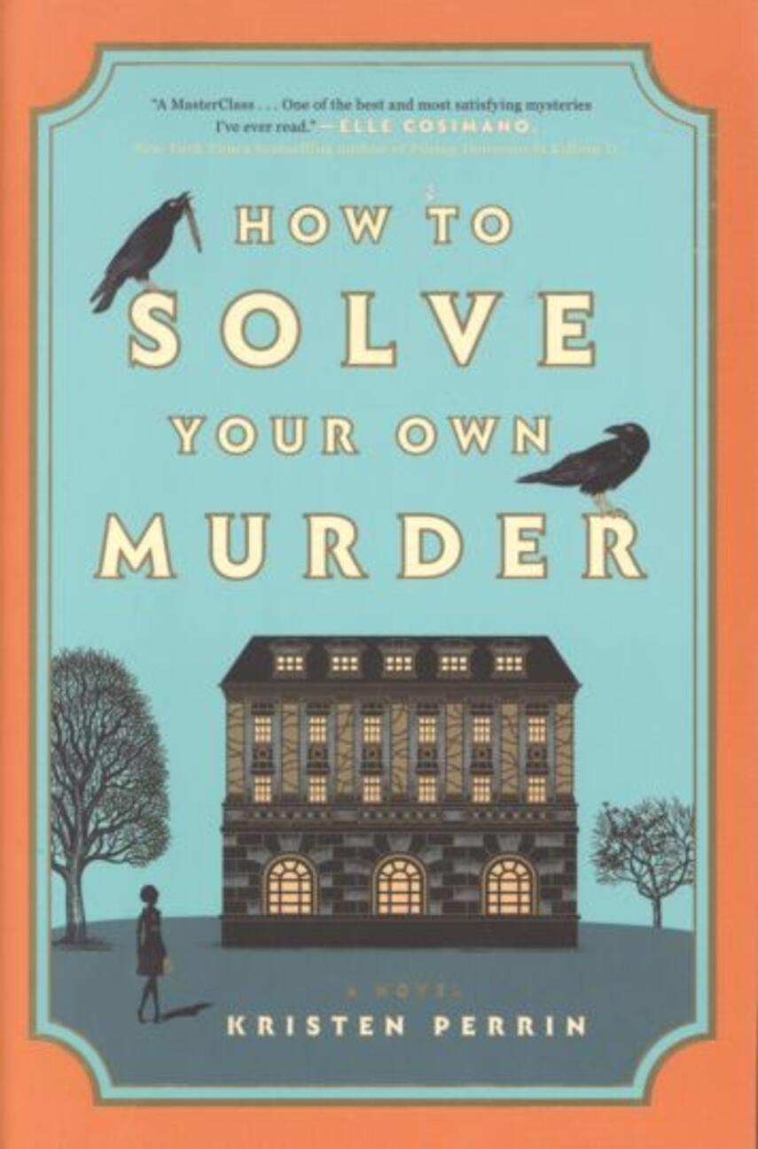 Kristen Perrin: How to solve your own murder : a novel