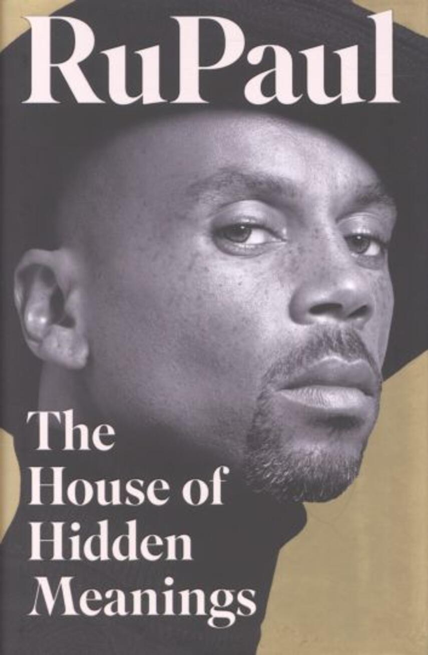 RuPaul: The house of hidden meanings : a memoir