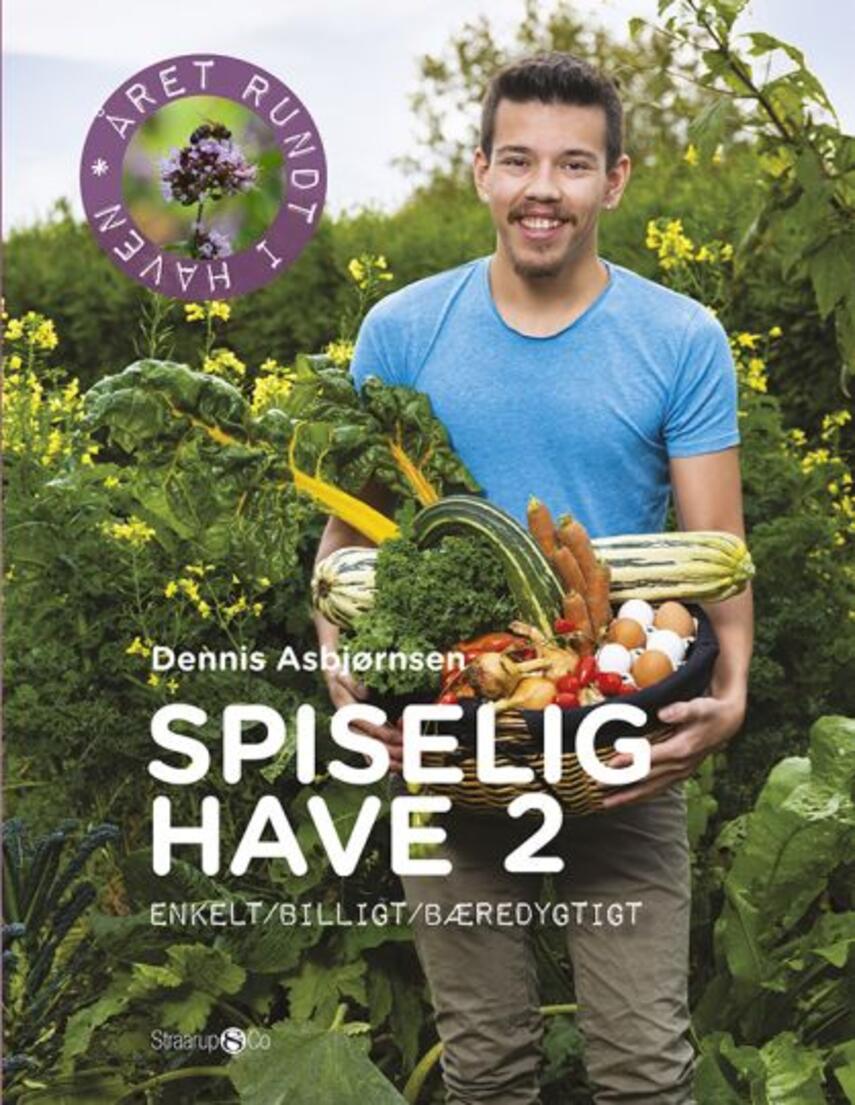 Dennis Asbjørnsen: Spiselig have 2 : enkelt/billigt/bæredygtigt