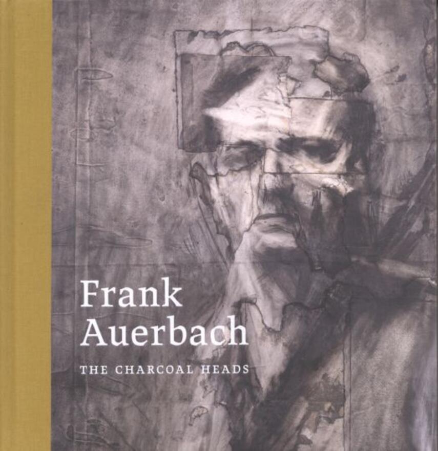 Barnaby Wright: Frank Auerbach - the charcoal heads