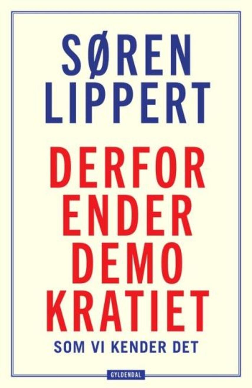 Søren Lippert: Derfor ender demokratiet, som vi kender det