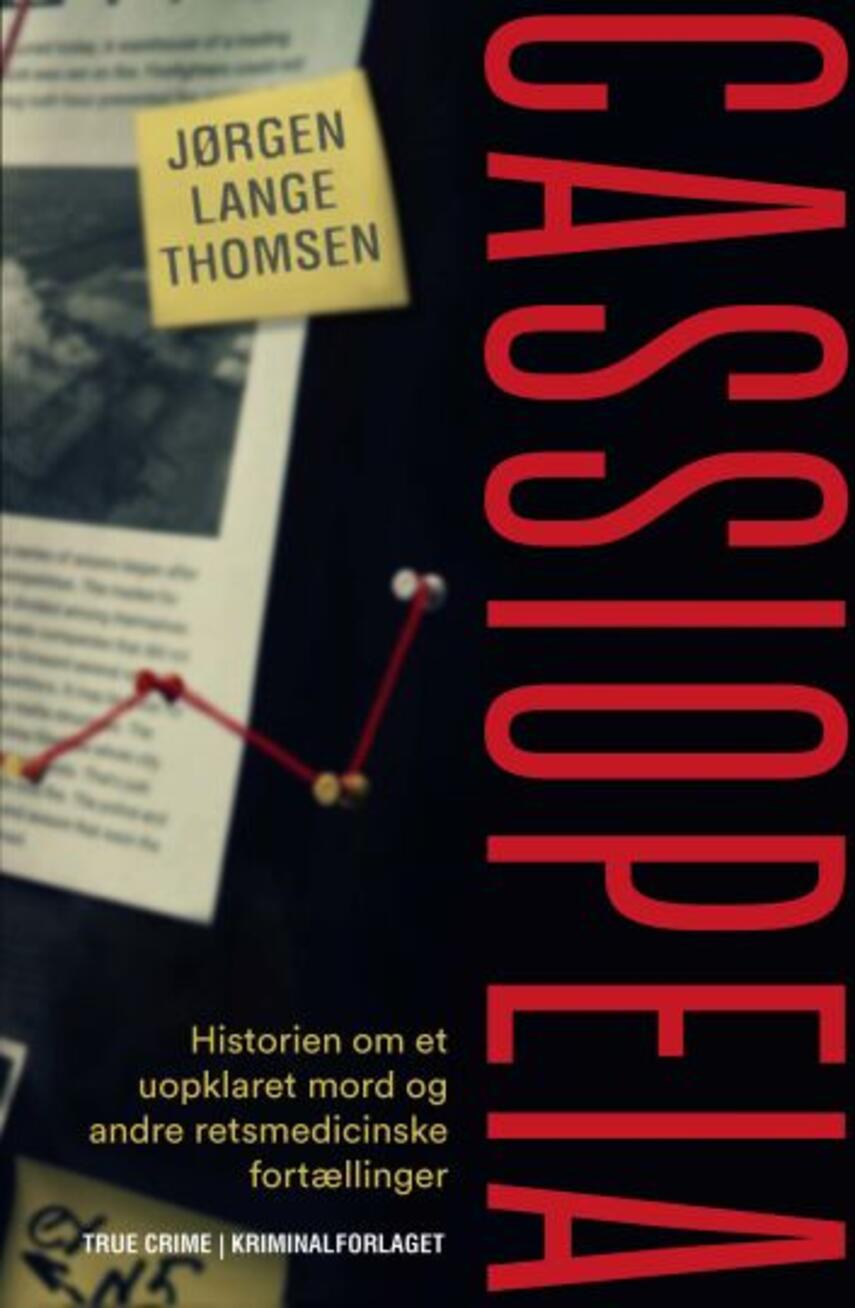 Jørgen Lange Thomsen: Cassiopeia : historien om et uopklaret mord og andre retsmedicinske fortællinger