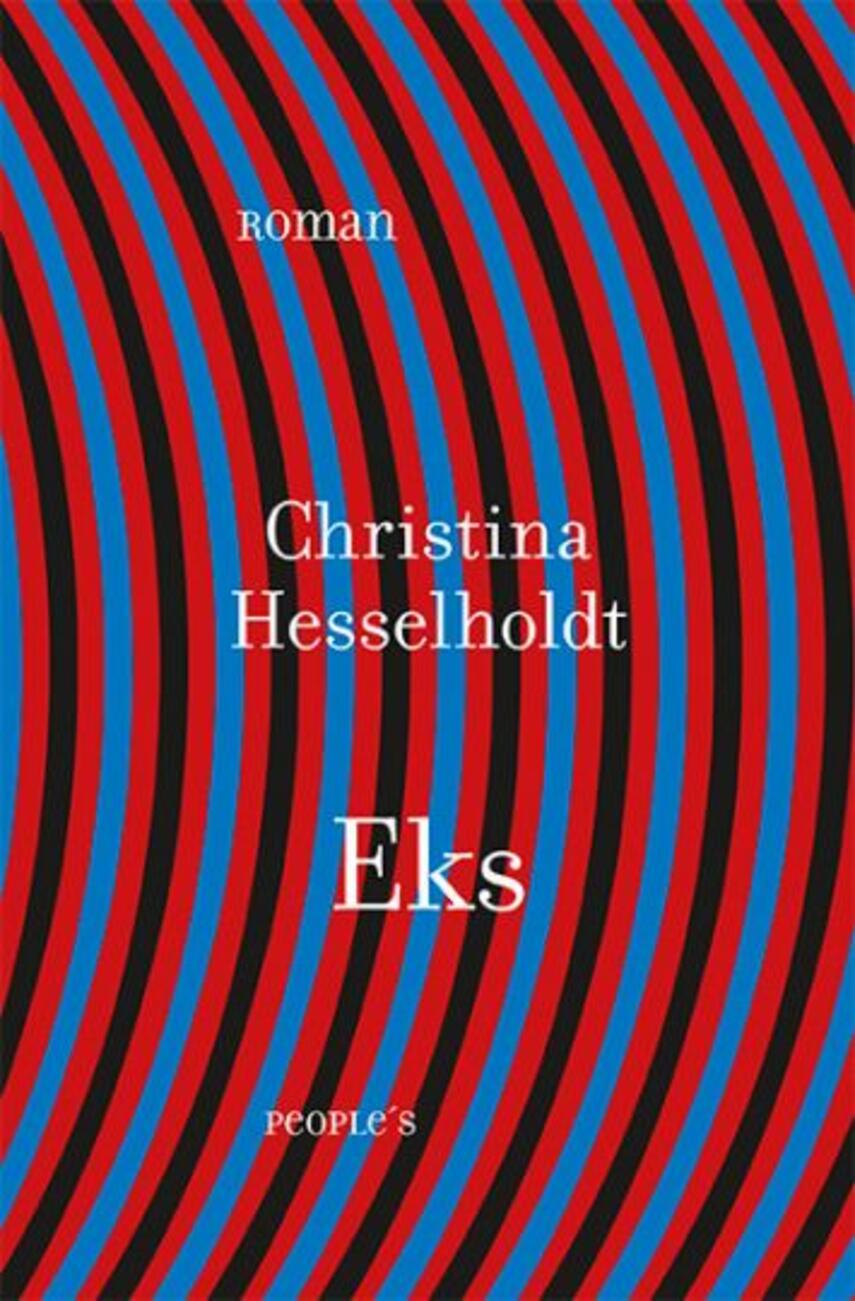 Christina Hesselholdt: Eks : roman