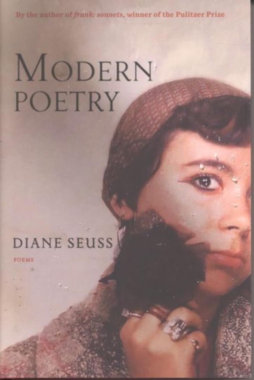 Diane Seuss: Modern poetry : poems