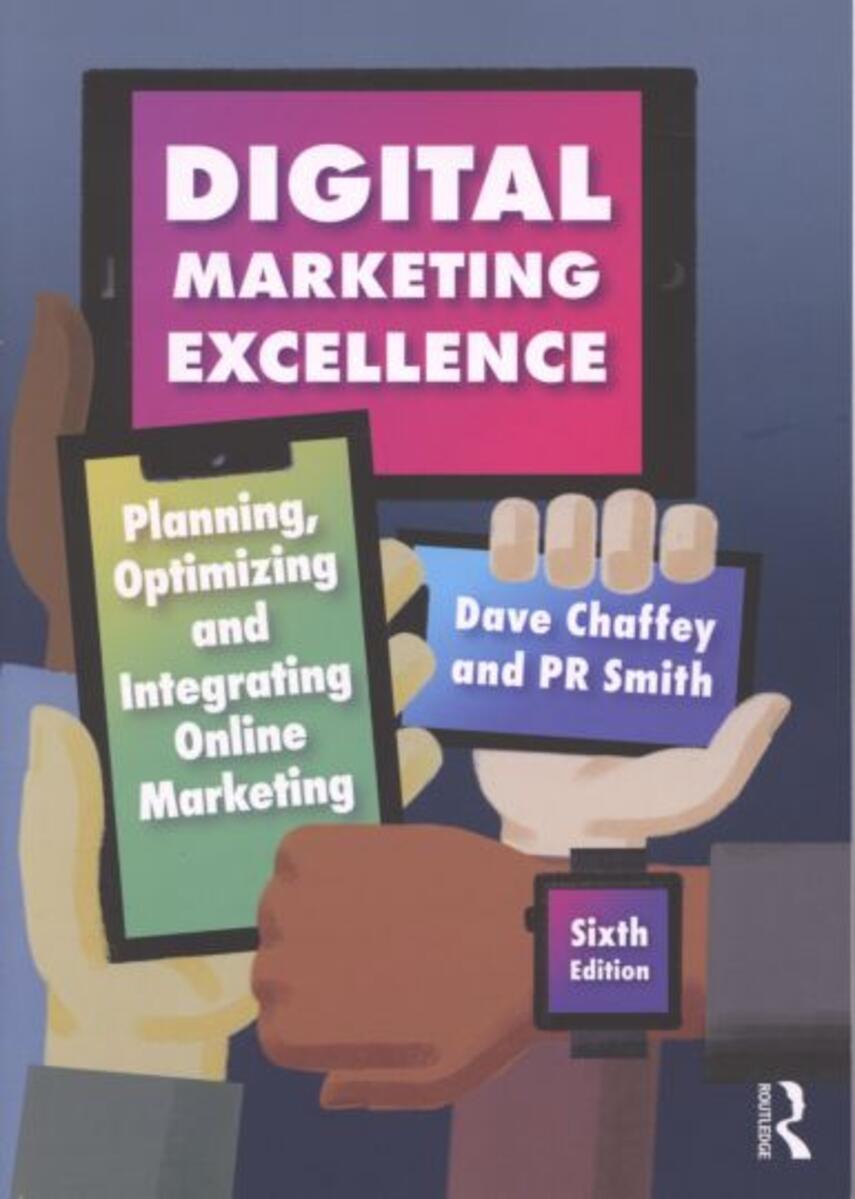 Dave Chaffey (f. 1963), P. R. Smith: Digital marketing excellence : planning, optimizing and integrating online marketing