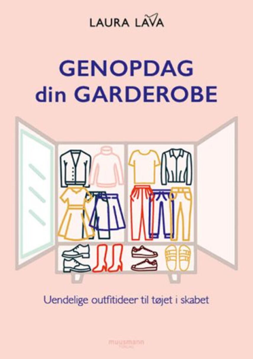 Laura Lava: Genopdag din garderobe : uendelige outfitideer til tøjet i skabet