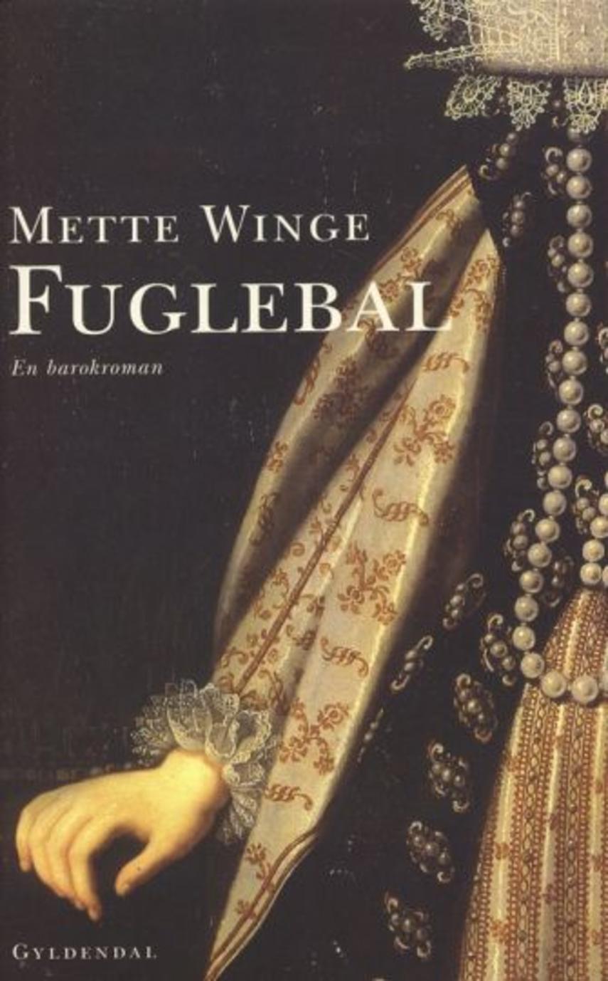 Mette Winge: Fuglebal : en barokroman