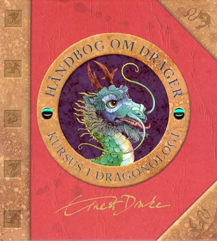 Ernest Drake: Dr. Ernest Drakes håndbog om drager : kursus i dragonologi
