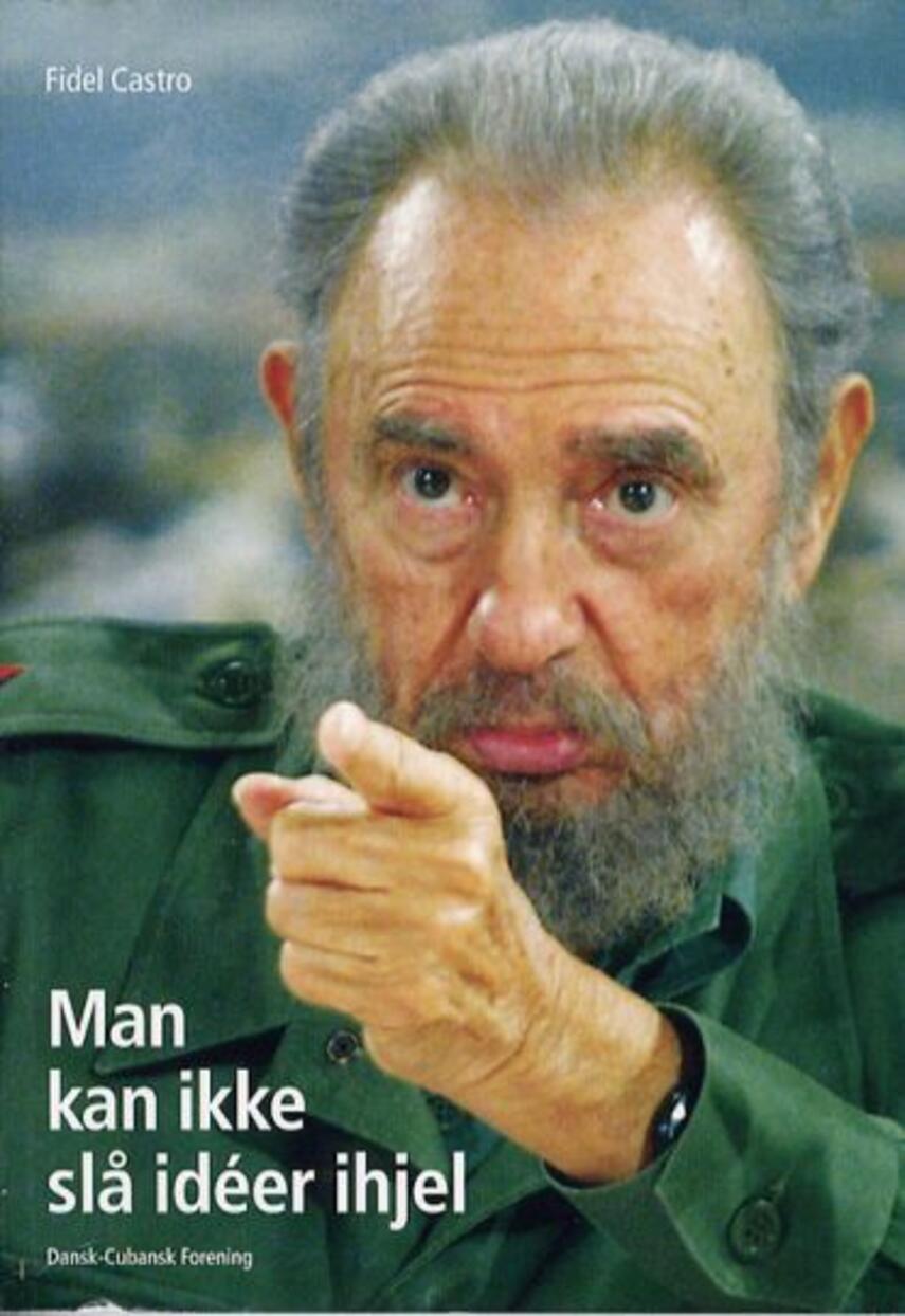 Fidel Castro: Man kan ikke slå idéer ihjel