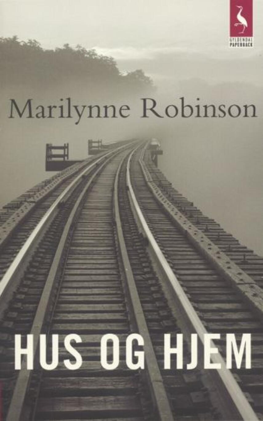 Marilynne Robinson: Hus og hjem