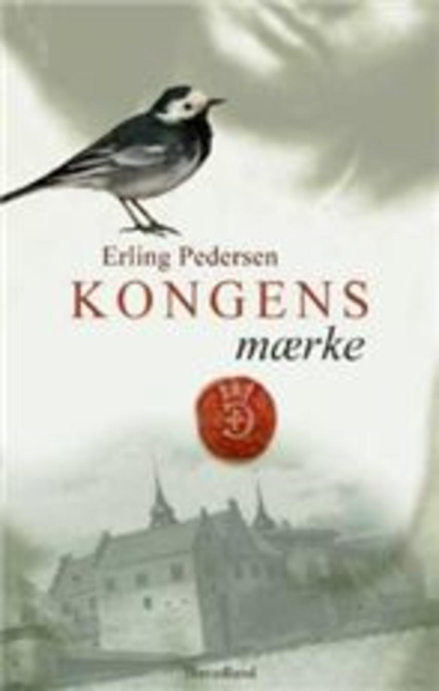 Erling Pedersen (f. 1947): Kongens mærke : roman