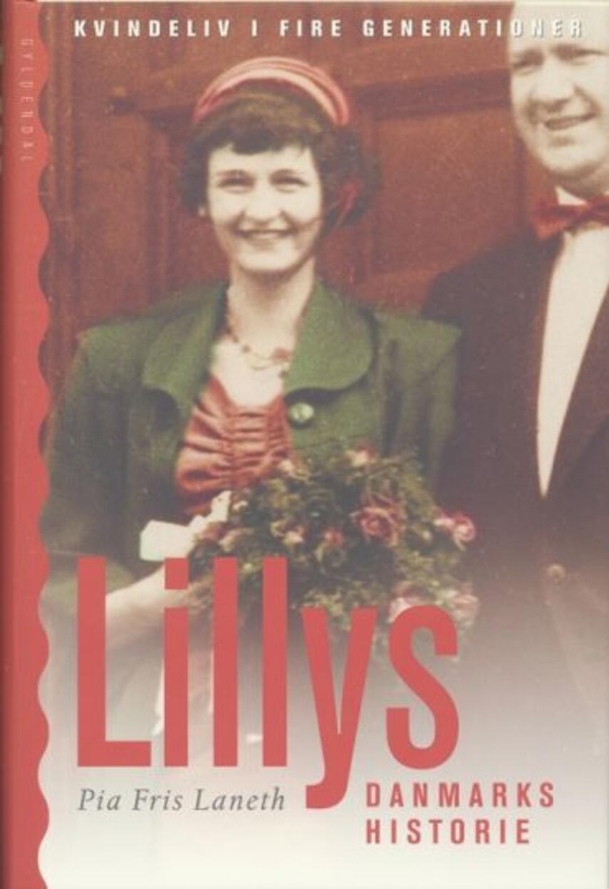 Pia Fris Laneth: Lillys Danmarkshistorie : kvindeliv i fire generationer