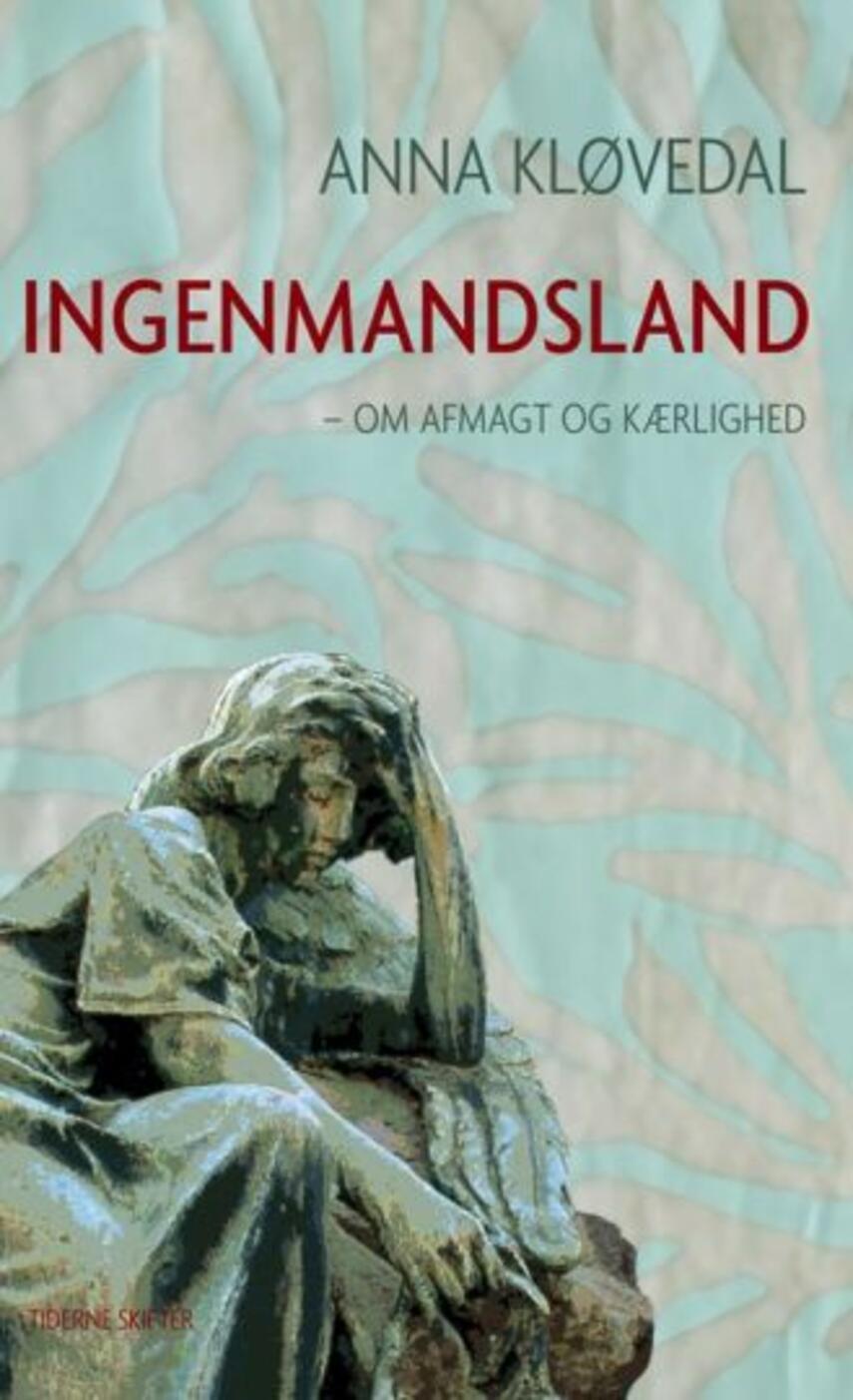 Anna Kløvedal: Ingenmandsland : en fortælling om afmagt og kærlighed