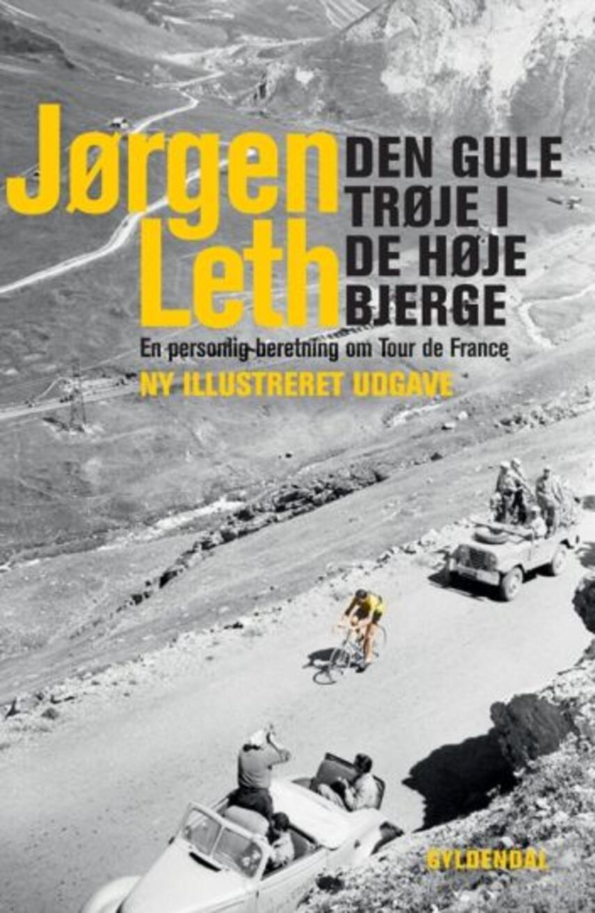 Jørgen Leth: Den gule trøje i de høje bjerge : en personlig beretning om Tour de France