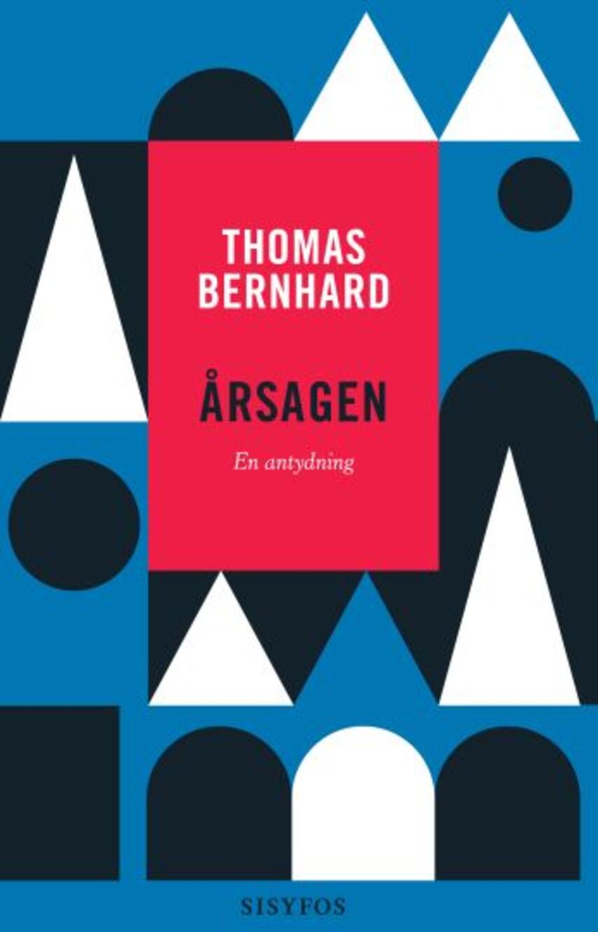 Thomas Bernhard: Årsagen : en antydning