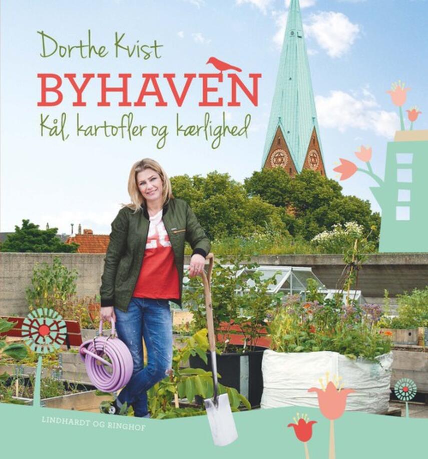 Dorthe Kvist: Byhaven : kål, kartofler og kærlighed