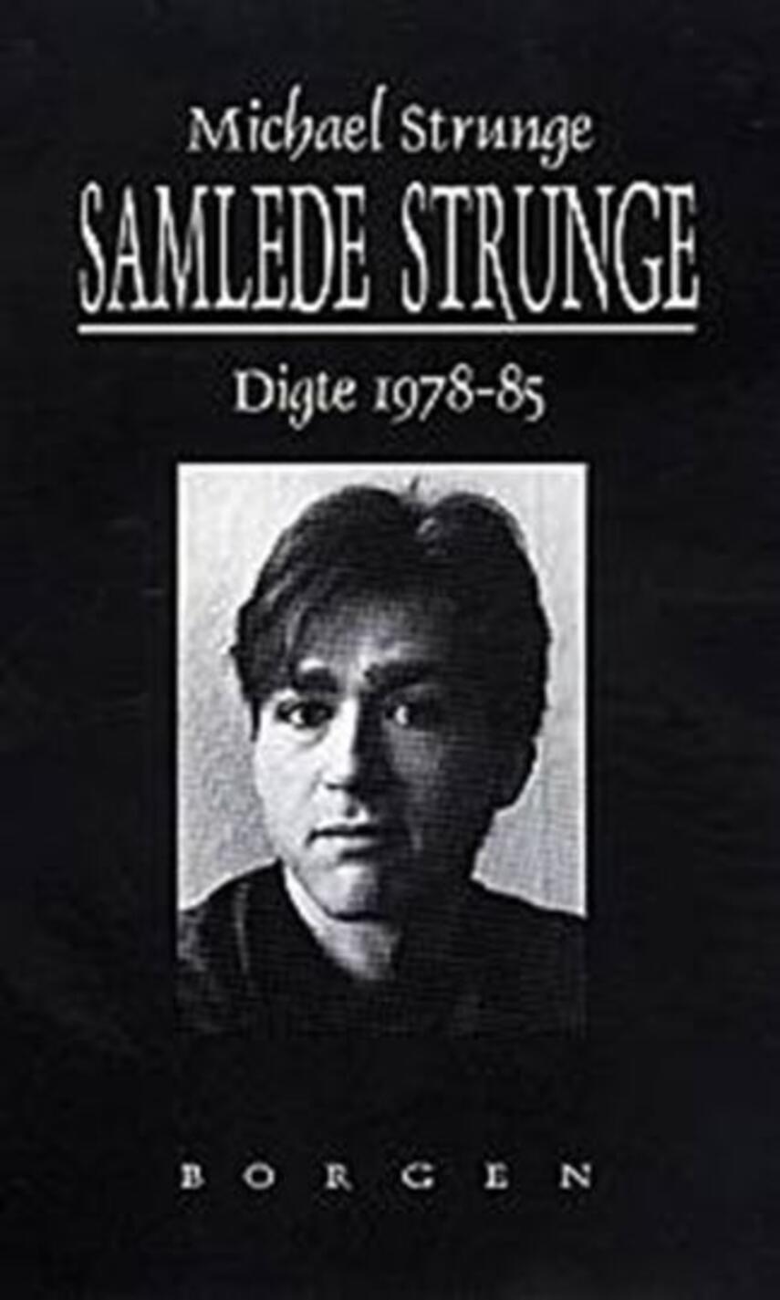 Michael Strunge: Samlede Strunge : digte 1978-1985