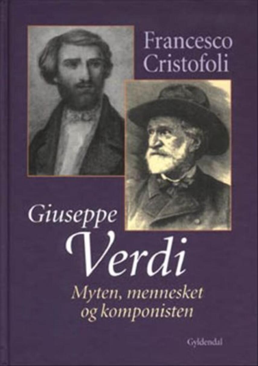Francesco Cristofoli: Giuseppe Verdi : myten, mennesket og komponisten