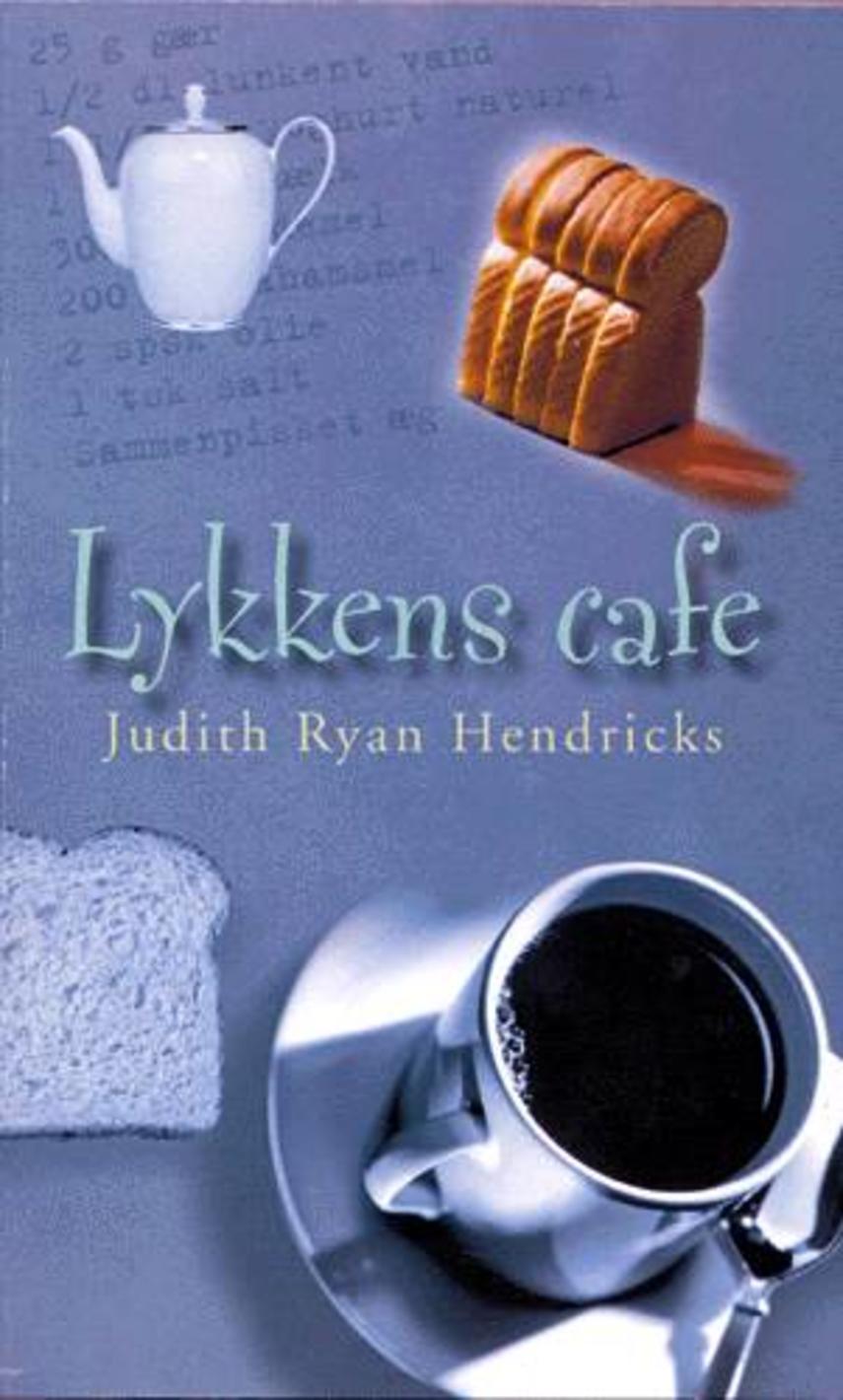 Judith Ryan Hendricks: Lykkens cafe