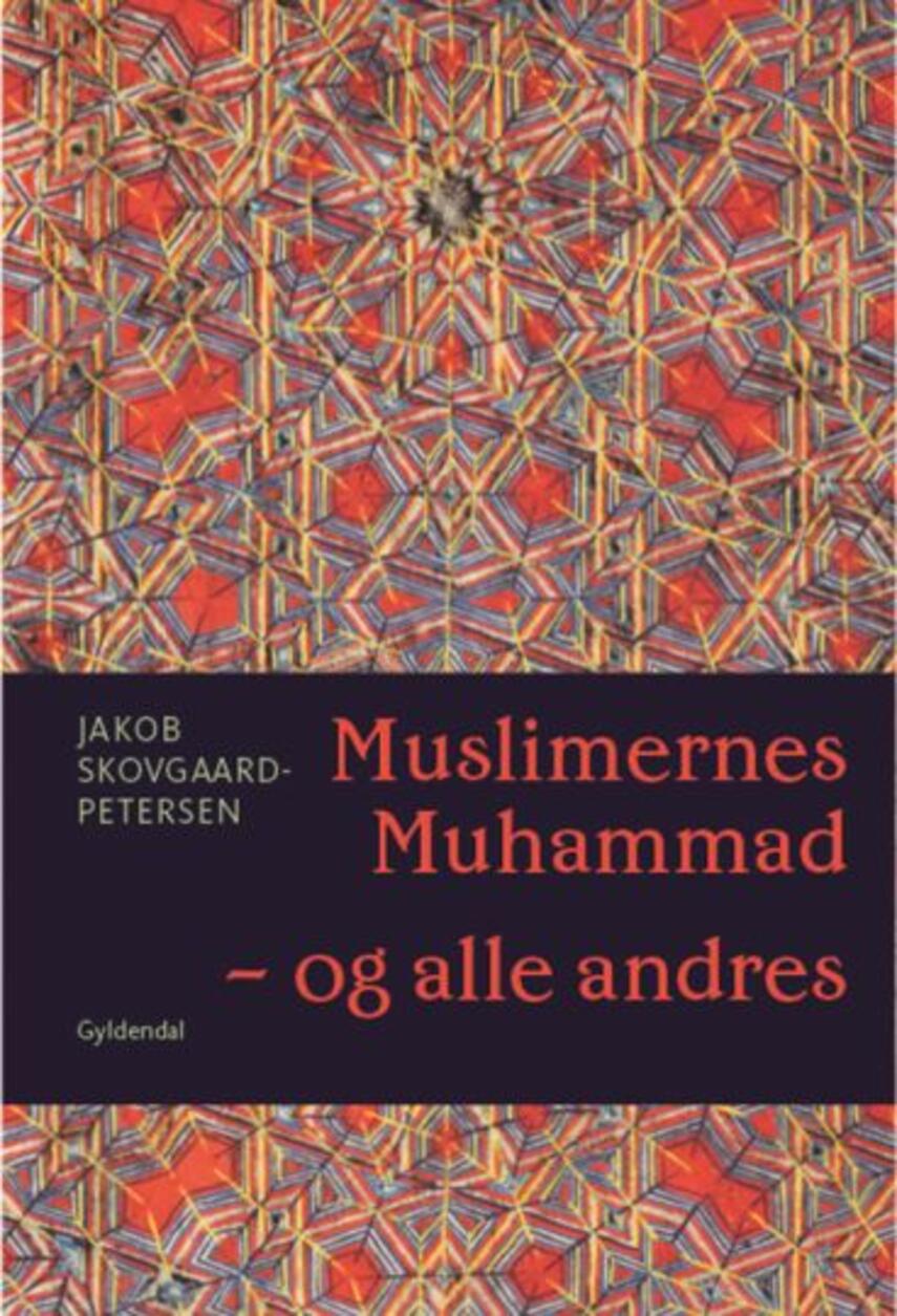 Jakob Skovgaard-Petersen: Muslimernes Muhammad - og alle andres
