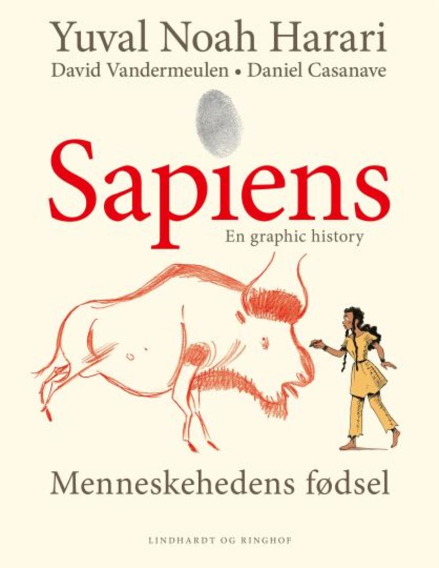 Yuval Noah Harari, Daniel Casanave: Sapiens : en graphic history. Bind 1, Menneskehedens fødsel