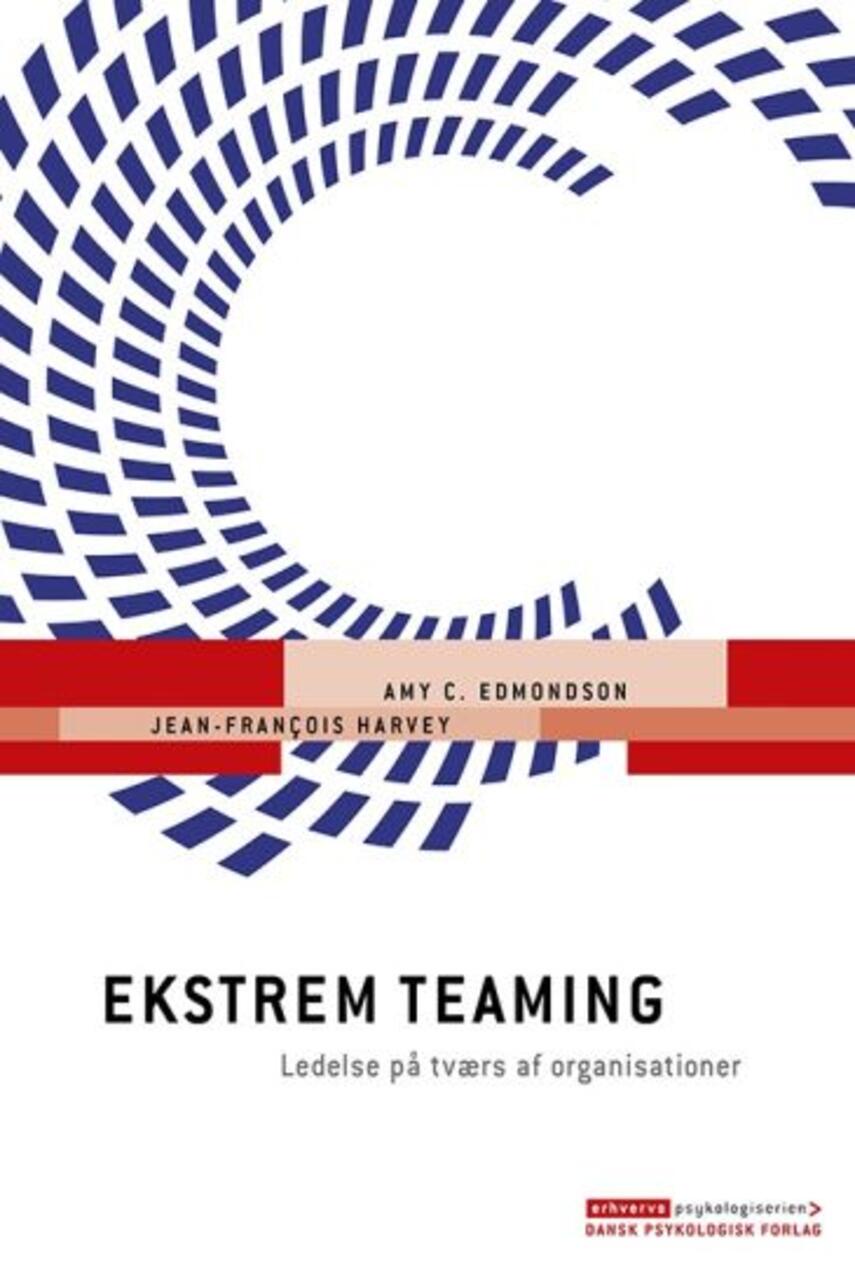 Jean-François Harvey, Amy C. Edmondson: Ekstrem teaming : ledelse på tværs af organisationer