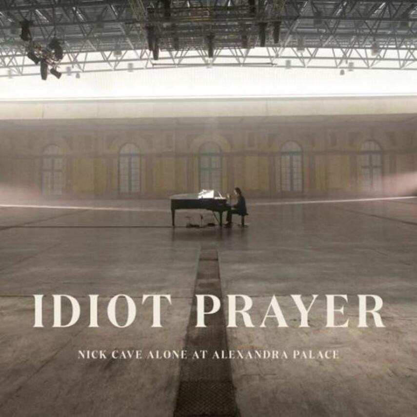 Nick Cave: Idiot prayer : Nick Cave alone at Alexandra Palace