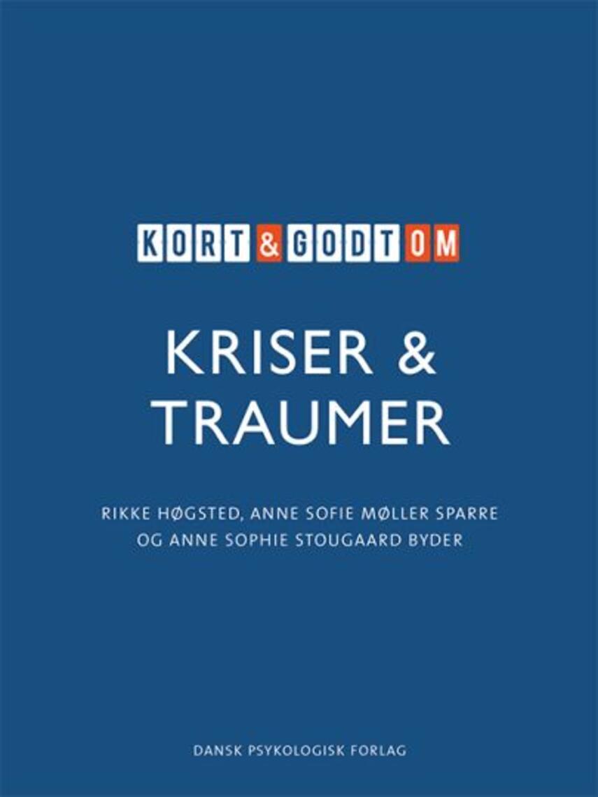 Rikke Høgsted, Anne Sofie Møller Sparre, Anne Sophie Stougaard Byder: Kort & godt om kriser & traumer