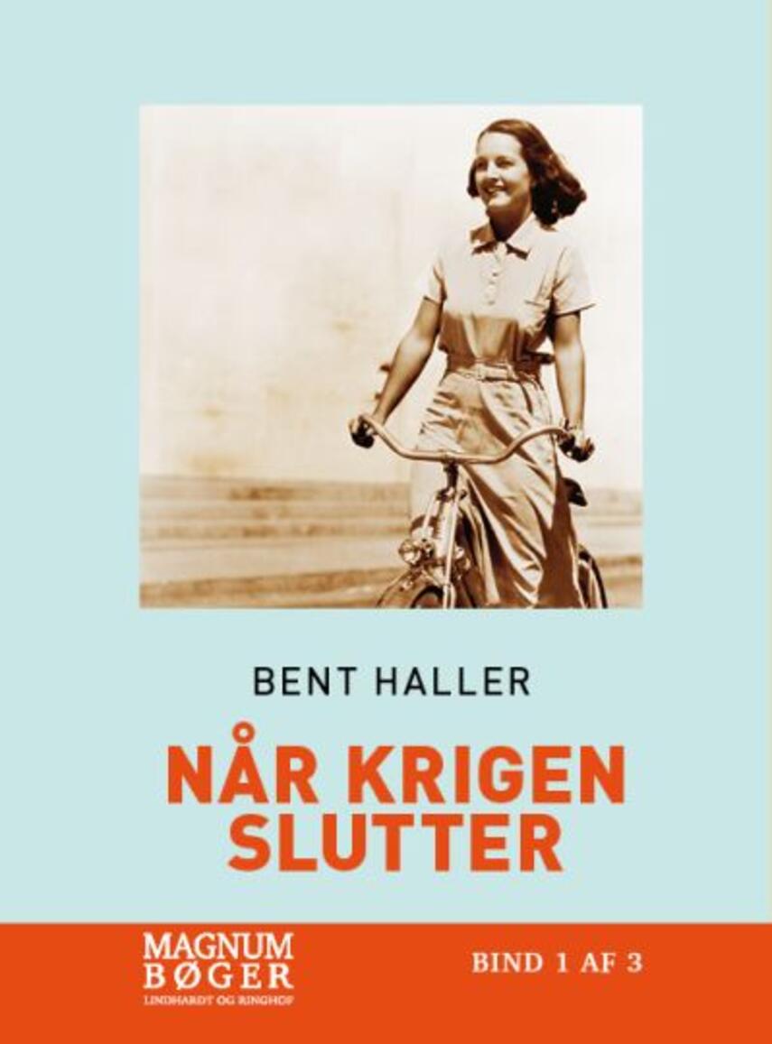 Bent Haller: Når krigen slutter : roman. Bind 1 (Magnumbøger)