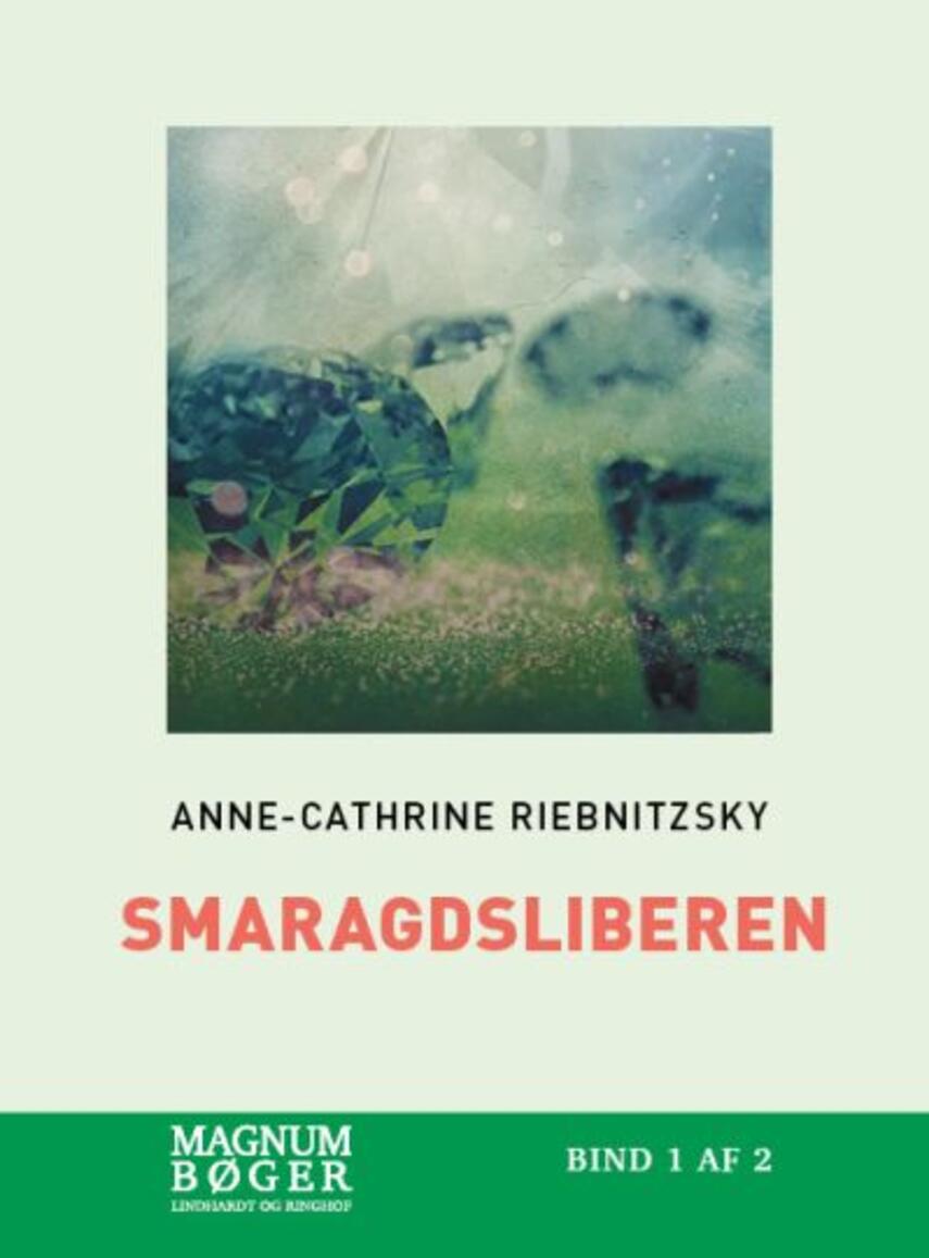 Anne-Cathrine Riebnitzsky: Smaragdsliberen. Bind 1 (Magnumbøger)