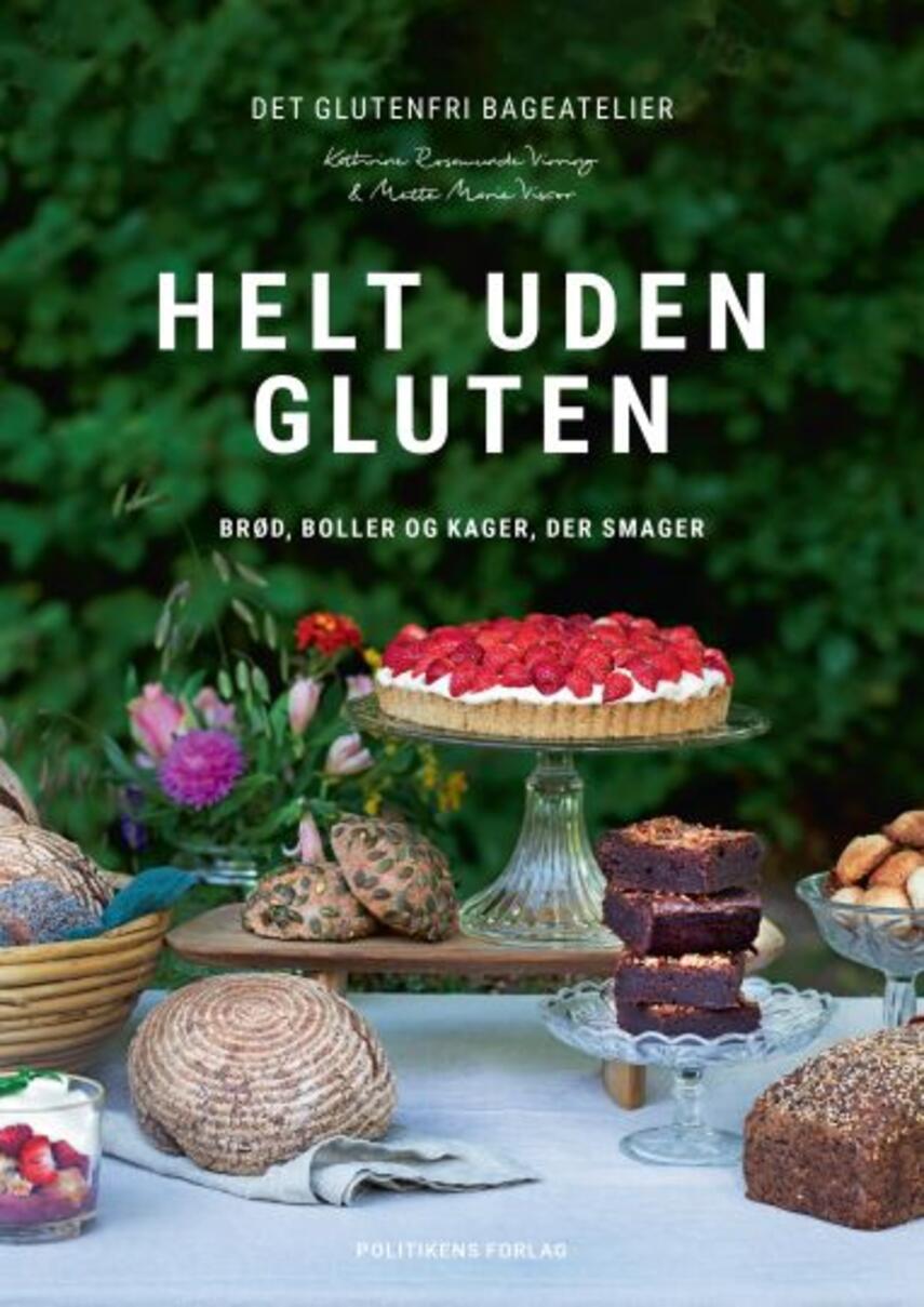 Kathrine Rosamunde Virring, Mette Marie Viscor: Helt uden gluten : brød, boller og kager, der smager