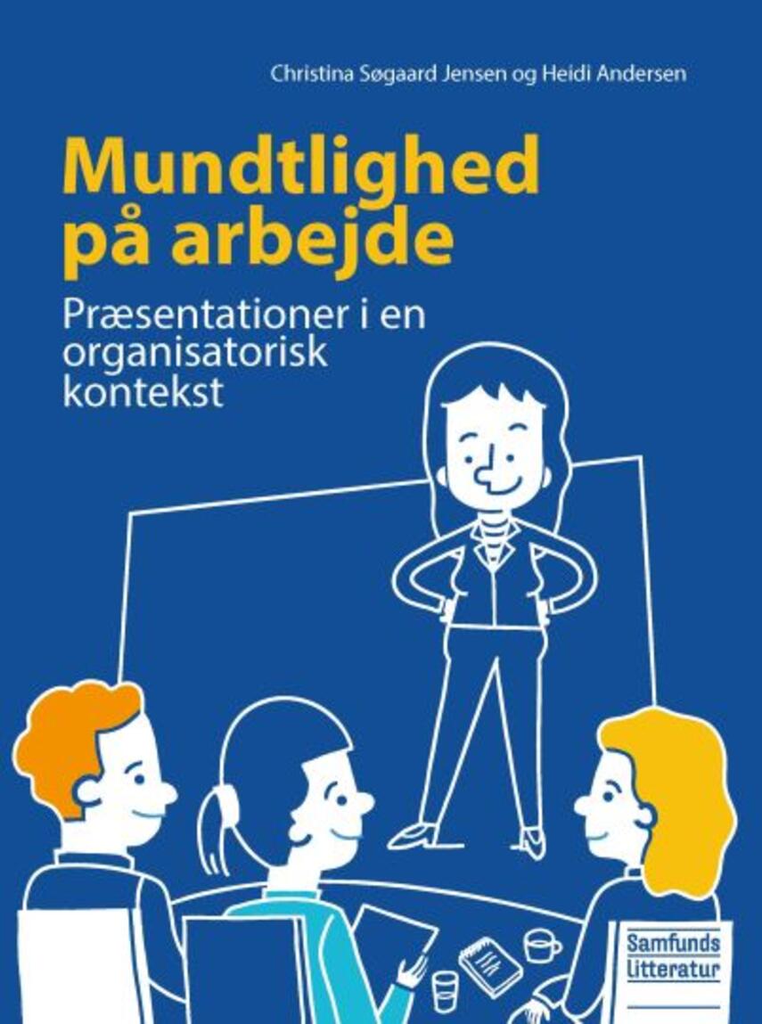 Heidi Andersen (f. 1971-05-10), Christina Søgaard Jensen: Mundtlighed på arbejde : præsentationer i en organisatorisk kontekst