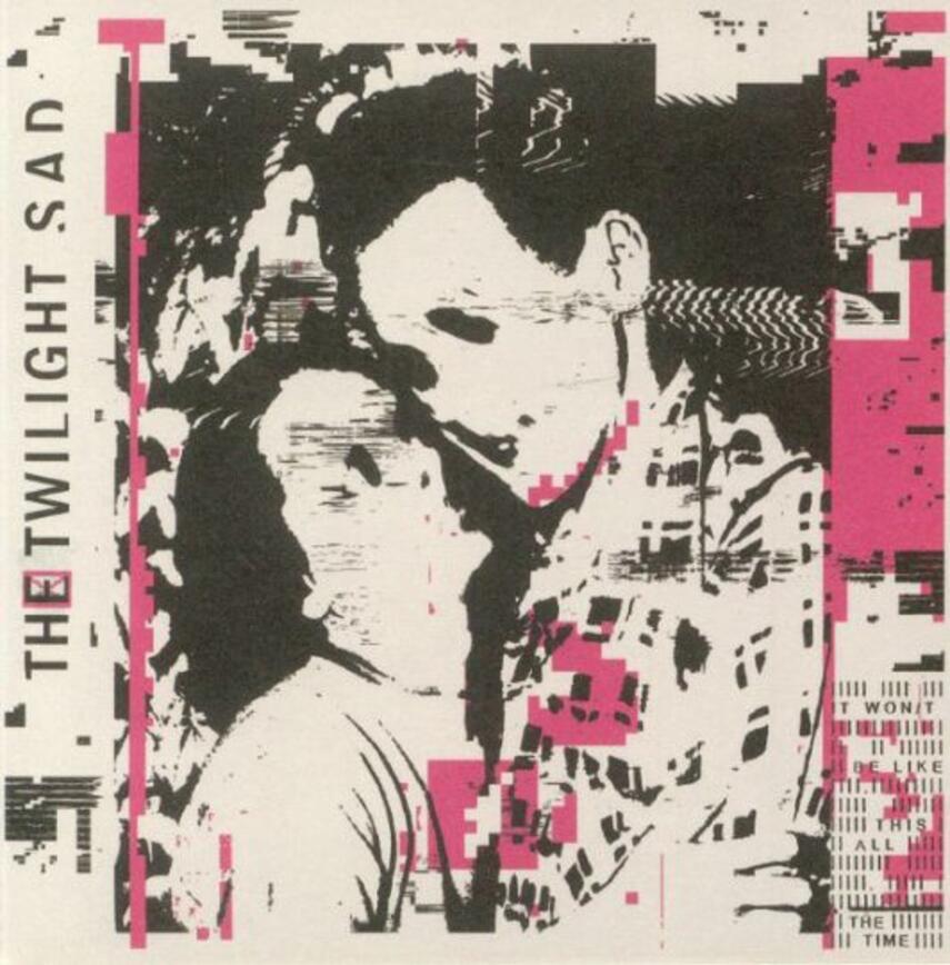 The Twilight Sad: It won/t be like this all the time