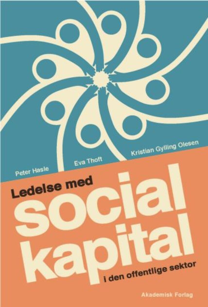 Peter Hasle, Eva Thoft, Kristian Gylling Olesen: Ledelse med social kapital i den offentlige sektor