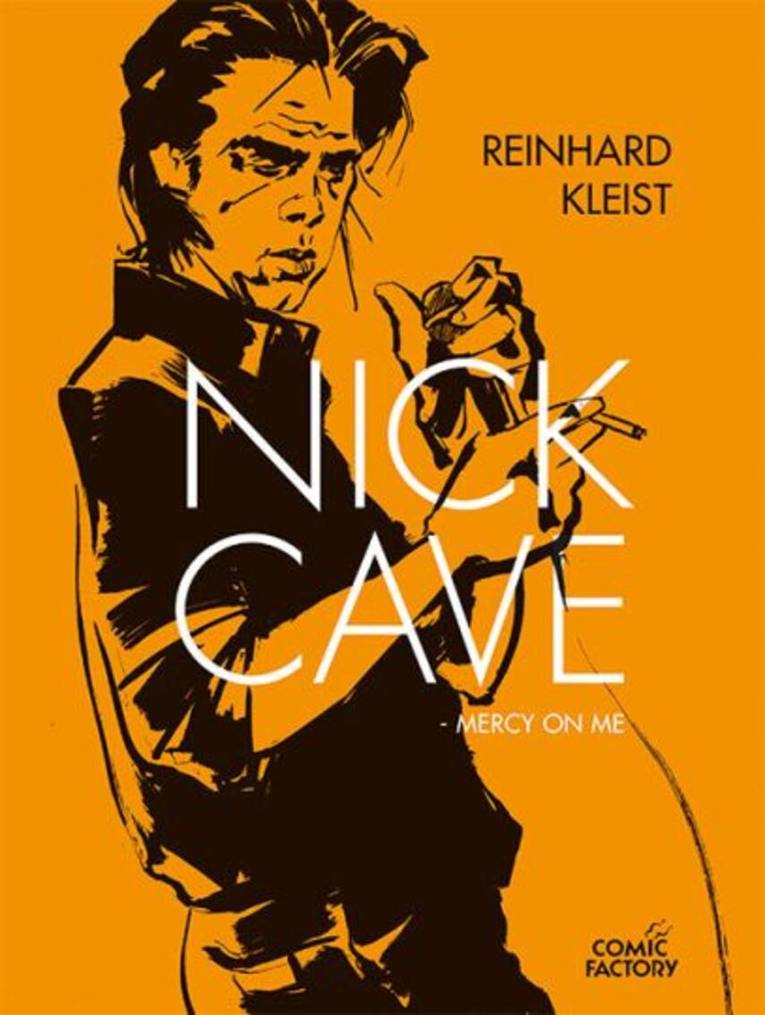 Reinhard Kleist (f. 1970): Nick Cave : mercy on me