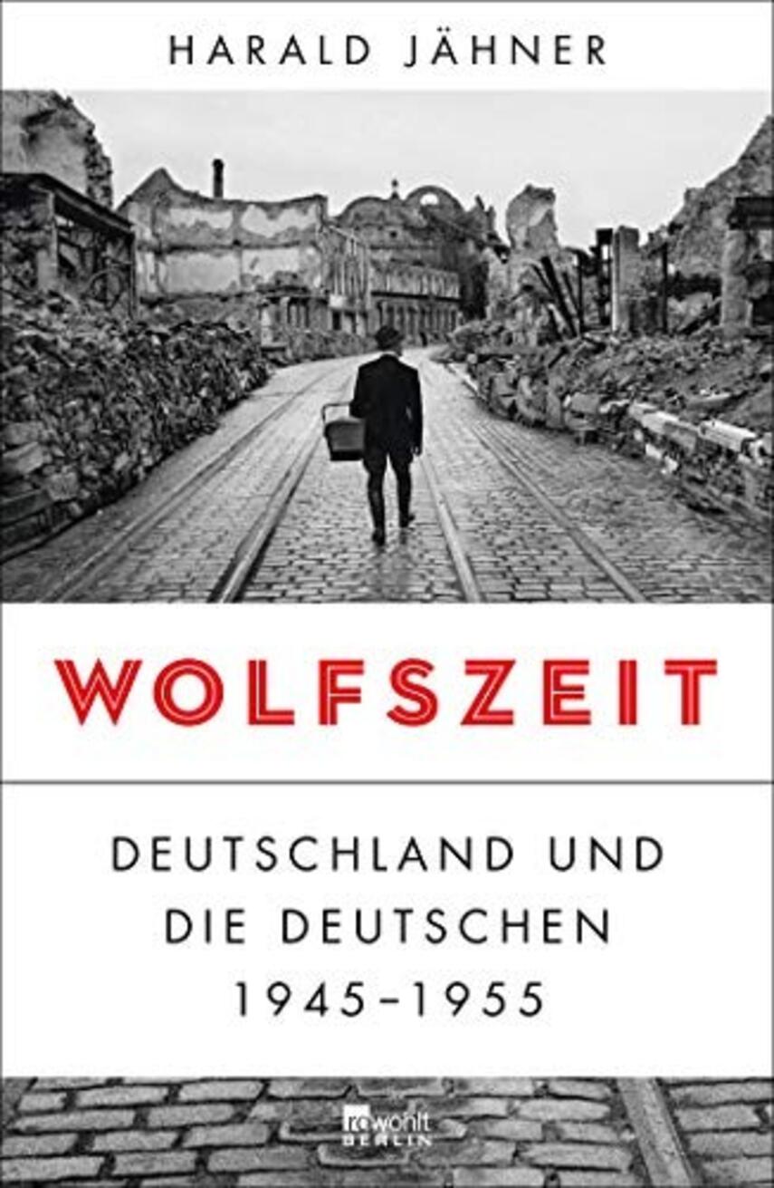 Harald Jähner (f. 1953): Wolfszeit : Deutschland und die Deutschen 1945-1955