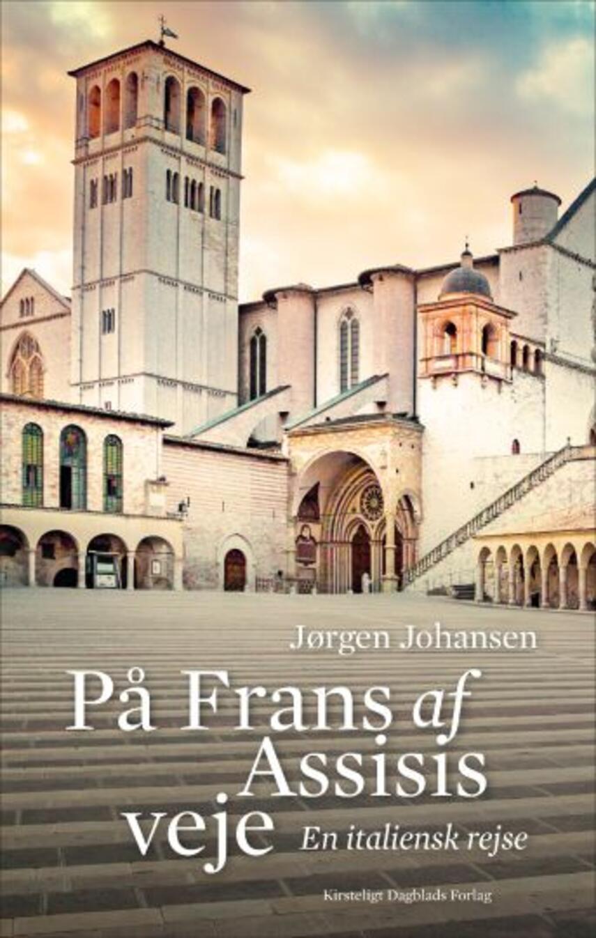 Jørgen Johansen (f. 1941): På Frans af Assisis veje : en italiensk rejse