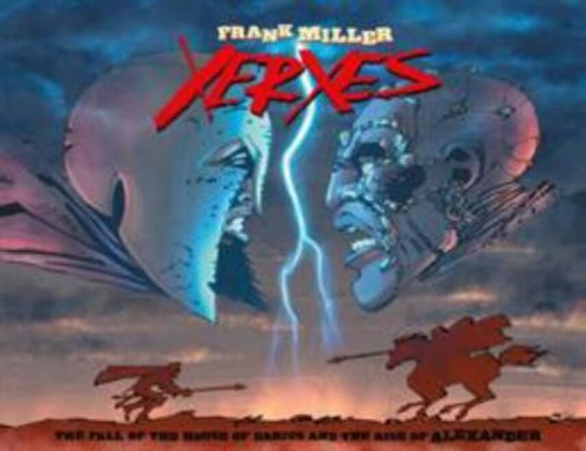 Frank Miller: Xerxes : the fall of the House of Darius and the rise of Alexander