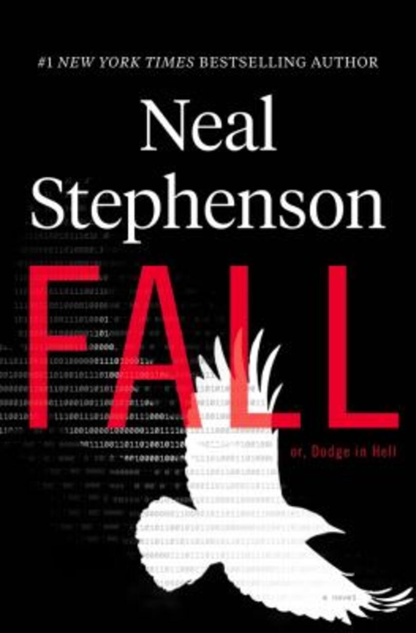 Neal Stephenson: Fall; or, Dodge in Hell : a novel